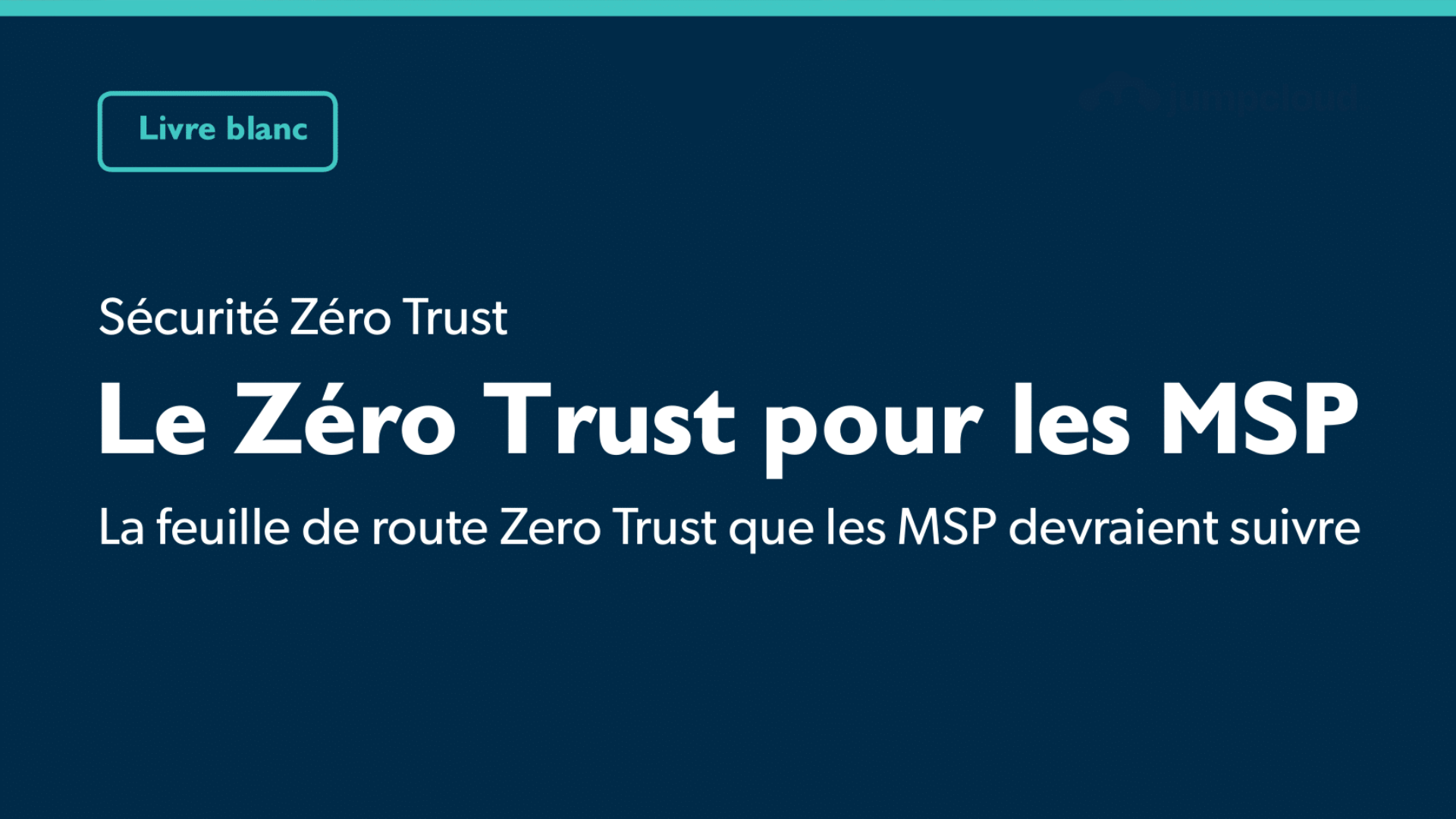 Livre blanc JumpCloud – Le Zéro Trust pour les MSP