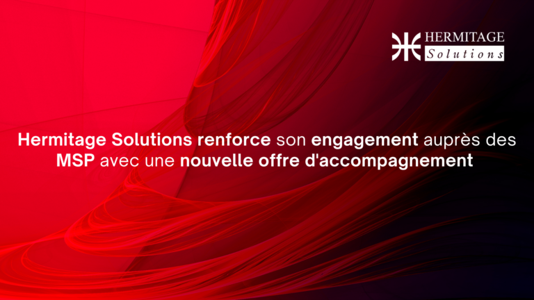 Hermitage Solutions renforce son engagement auprès des MSP avec une nouvelle offre d’accompagnement